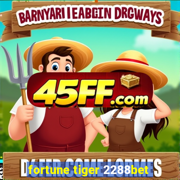 fortune tiger 2288bet